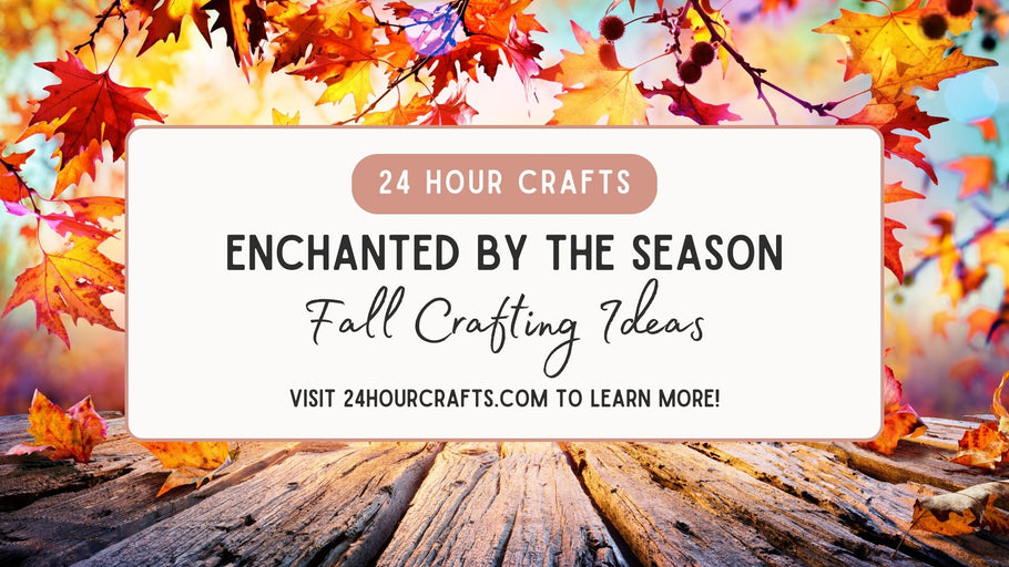 Enchanted by the Season - Fall Crafting Ideas