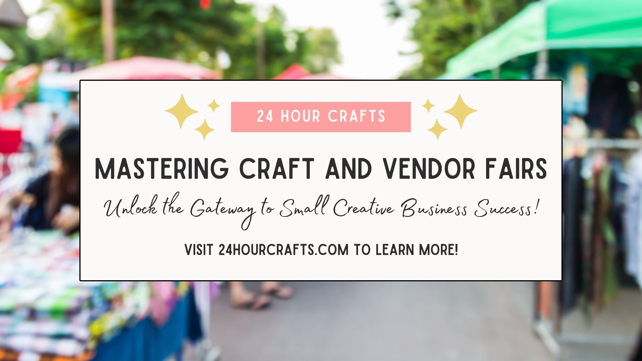 Mastering Craft and Vendor Fairs: Unlock the Gateway to Small Creative Business Success!