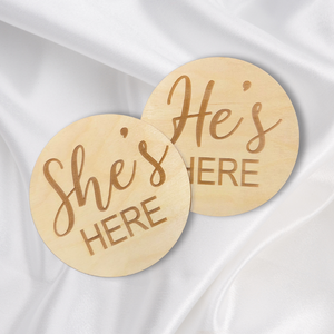 She's Here Engraved Round | Engraved Wood Cutouts | 1/4" Thick |