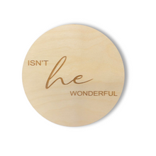 Load image into Gallery viewer, Isn&#39;t He Wonderful Engraved Round | Engraved Wood Cutouts | 1/4&quot; Thick |
