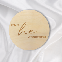 Load image into Gallery viewer, Isn&#39;t He Wonderful Engraved Round | Engraved Wood Cutouts | 1/4&quot; Thick |
