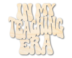 Unfinished Wood In My Teaching Era Cutout | DIY Craft Shape | up to 46" DIY