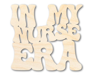 Unfinished Wood In My Nurse Era Cutout | DIY Craft Shape | up to 46" DIY