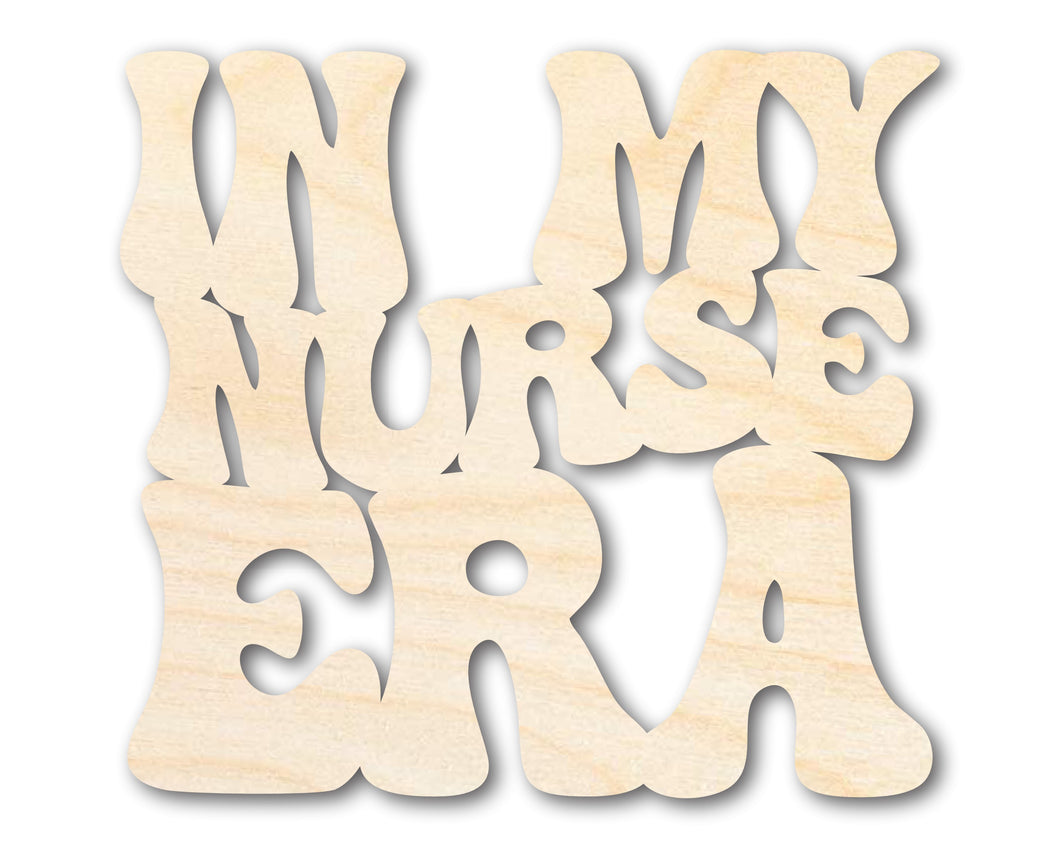 Unfinished Wood In My Nurse Era Cutout | DIY Craft Shape | up to 46