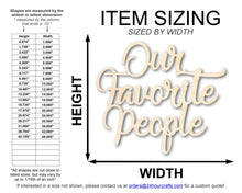 Load image into Gallery viewer, Unfinished Wood Our Favorite People Cutout | DIY Craft Shape | up to 46&quot; DIY
