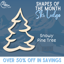 Load image into Gallery viewer, January Shape of the Month | Snowy Pine Tree Cutout | Ski Lodge | Unfinished Craft
