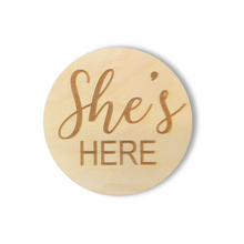 Load image into Gallery viewer, She&#39;s Here Engraved Round | Engraved Wood Cutouts | 1/4&quot; Thick |
