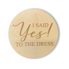 Load image into Gallery viewer, I Said Yes to the Dress Engraved Round | Engraved Wood Cutouts | 1/4&quot; Thick |

