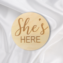 Load image into Gallery viewer, She&#39;s Here Engraved Round | Engraved Wood Cutouts | 1/4&quot; Thick |
