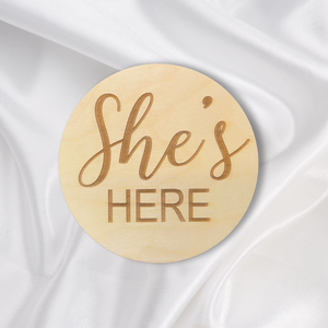 She's Here Engraved Round | Engraved Wood Cutouts | 1/4" Thick |