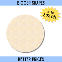Load image into Gallery viewer, Bigger Better | Unfinished Wood Circle Round | DIY Craft Cutout |

