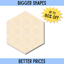 Load image into Gallery viewer, Bigger Better | Unfinished Wood Hexagon Shape | DIY Craft Cutout |
