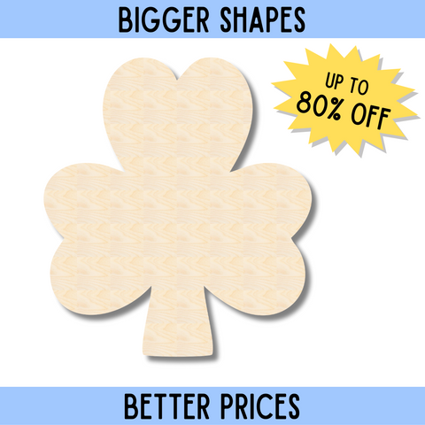 Bigger Better | Unfinished Wood Simple Shamrock Shape | DIY Craft Cutout |