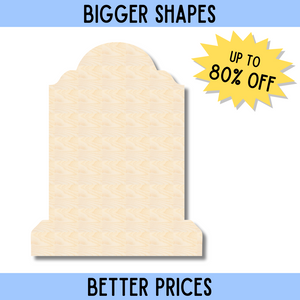 Bigger Better | Unfinished Wood Tombstone Shape |  DIY Craft Cutout