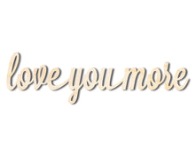 Load image into Gallery viewer, Unfinished Wood love you more Shape - Word Craft - up to 36&quot;
