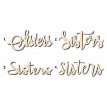 Load image into Gallery viewer, Sisters Sign Unfinished Wood Cutout Home Decor DIY
