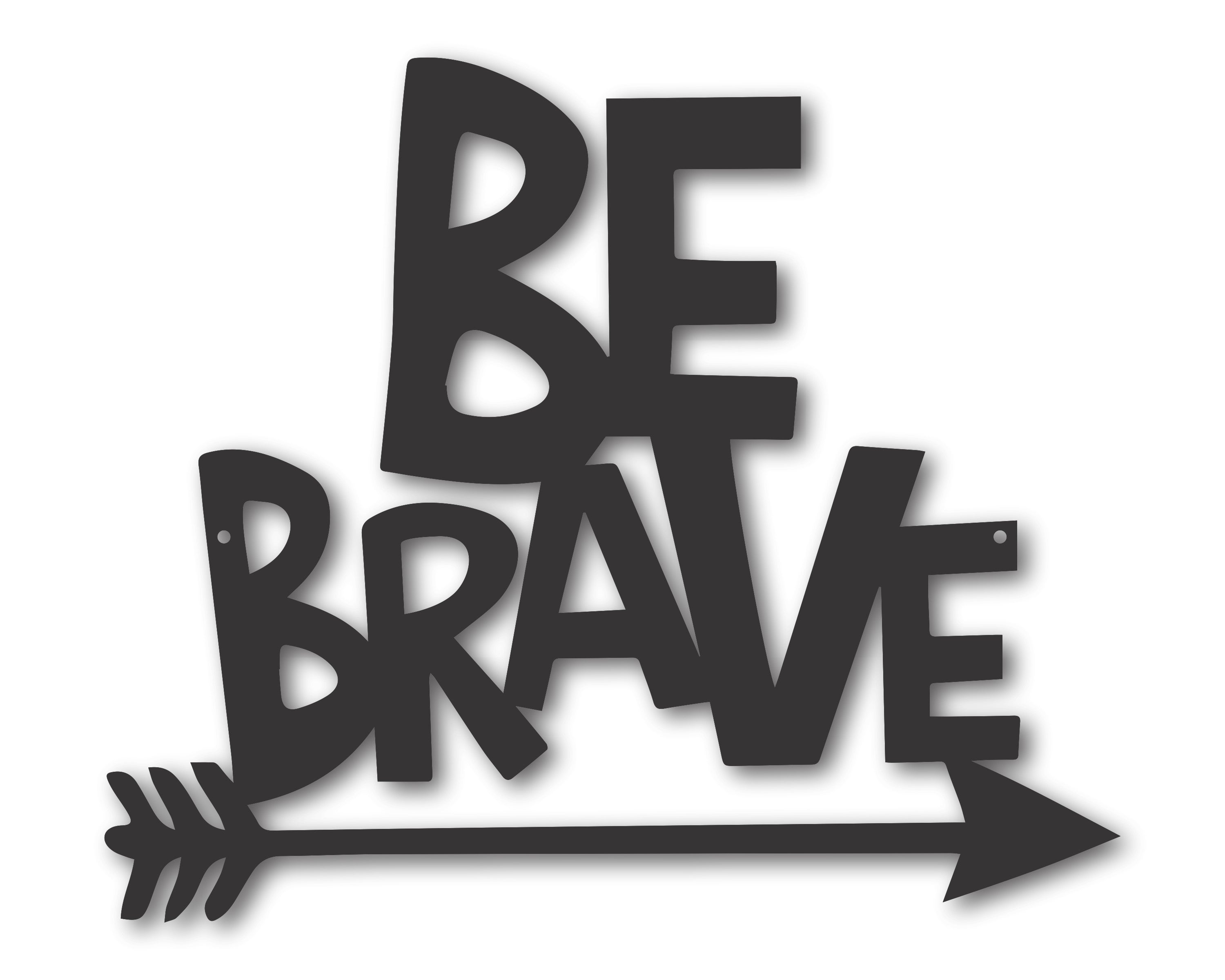 Metal Be Brave Wall Sign | Custom Be Brave Wall Plaque | Be Brave Metal Wall Decor | 15 Color Options