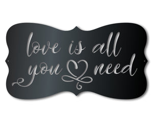 Metal Love Is All You Need Wall Art - Custom Metal Sign - 14 Color Options