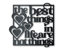 Load image into Gallery viewer, Metal The Best Things in Life Wall Art - Metal Sign - 14 Color Options
