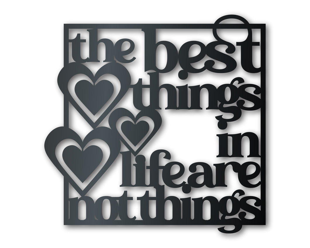 Metal The Best Things in Life Wall Art - Metal Sign - 14 Color Options