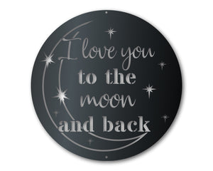 Metal To the Moon and Back Wall Art - Metal Sign - 14 Color Options